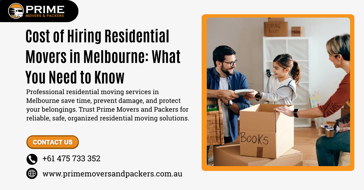 Cost of Hiring Residential Movers in Melbourne: What You Need to Know