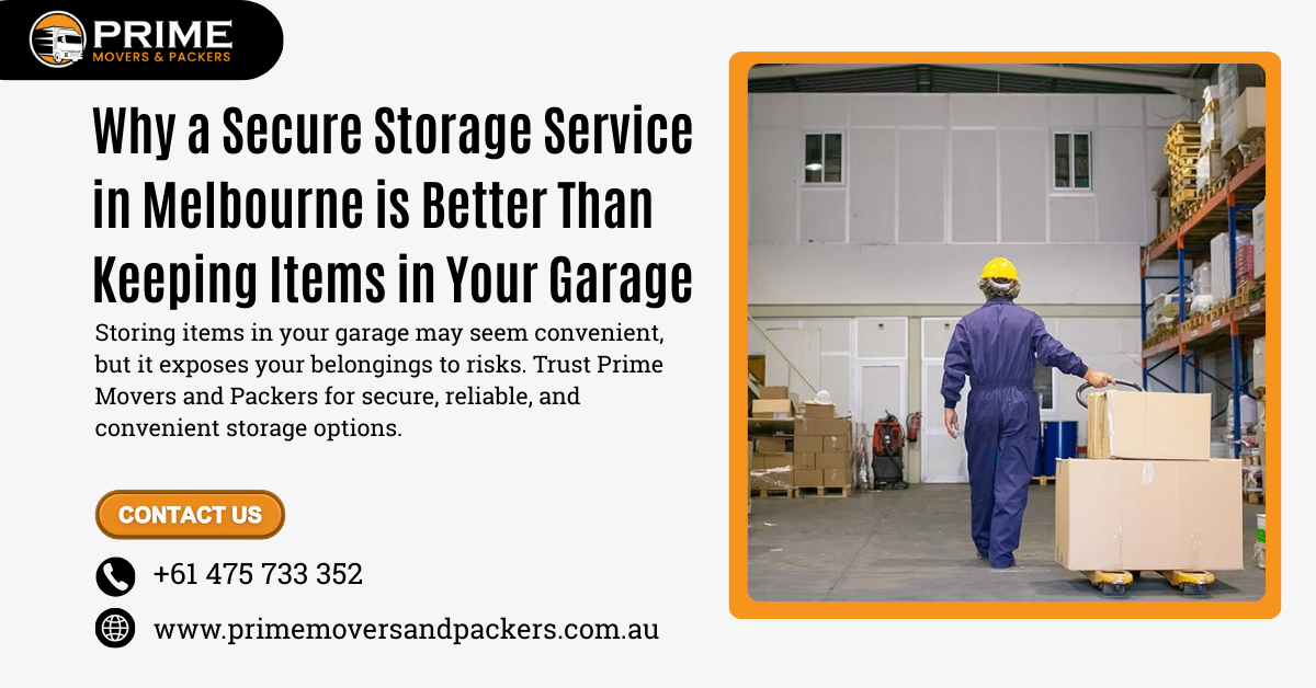 Why a Secure Storage Service in Melbourne is Better Than Keeping Items in Your Garage