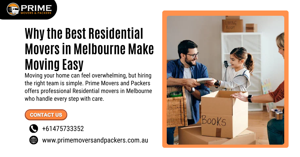 Why the Best Residential Movers in Melbourne Make Moving Easy