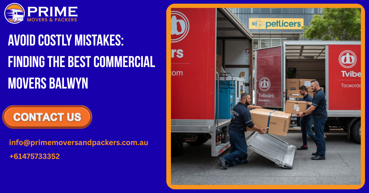 Avoid Costly Mistakes: Finding the Best Commercial Movers Balwyn