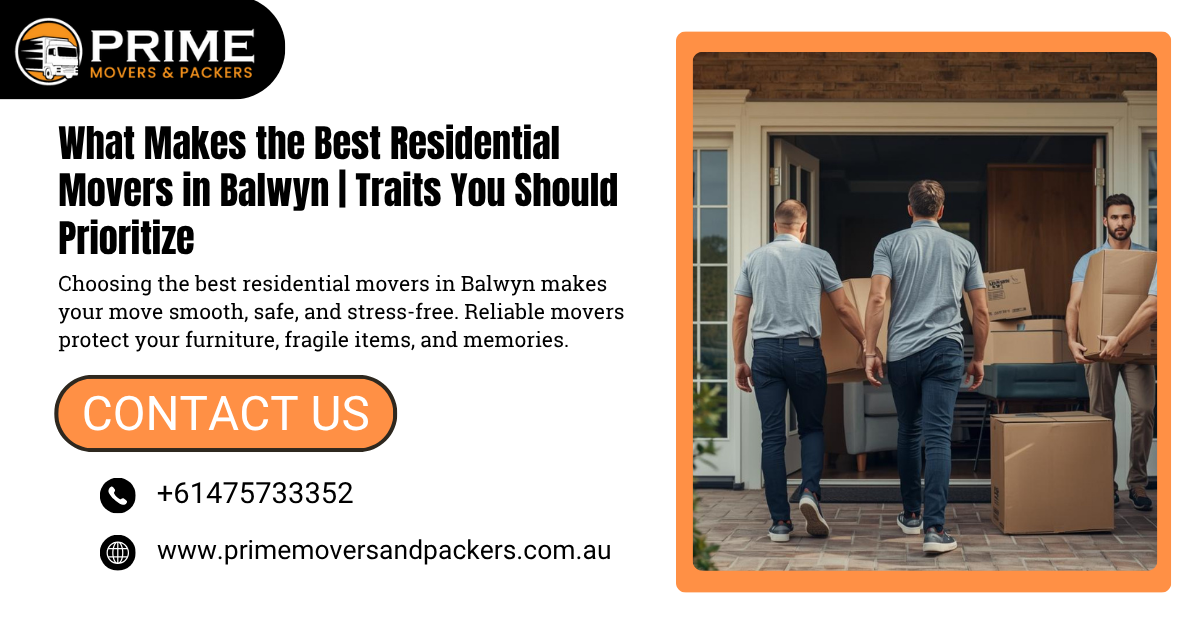 What Makes the Best Residential Movers Balwyn | Traits You Should Prioritize