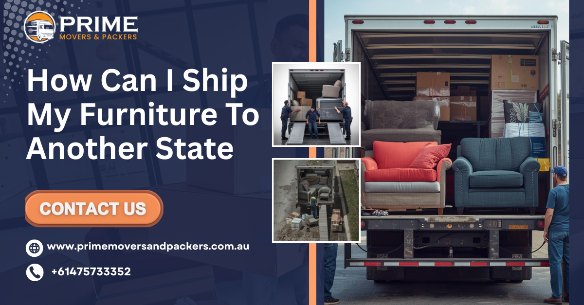 How Can I Ship My Furniture to Another State from Melbourne? Expert Tips by Prime Movers and Packers