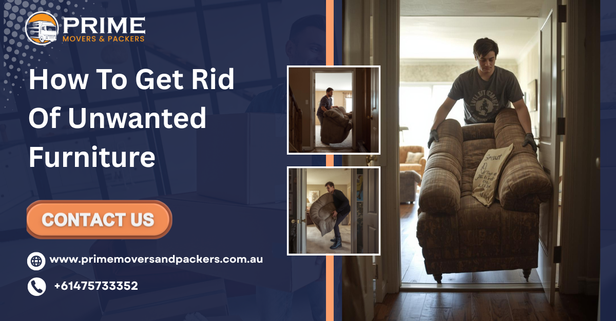 How to Get Rid of Unwanted Furniture in Melbourne: Expert Tips by Prime Movers and Packers