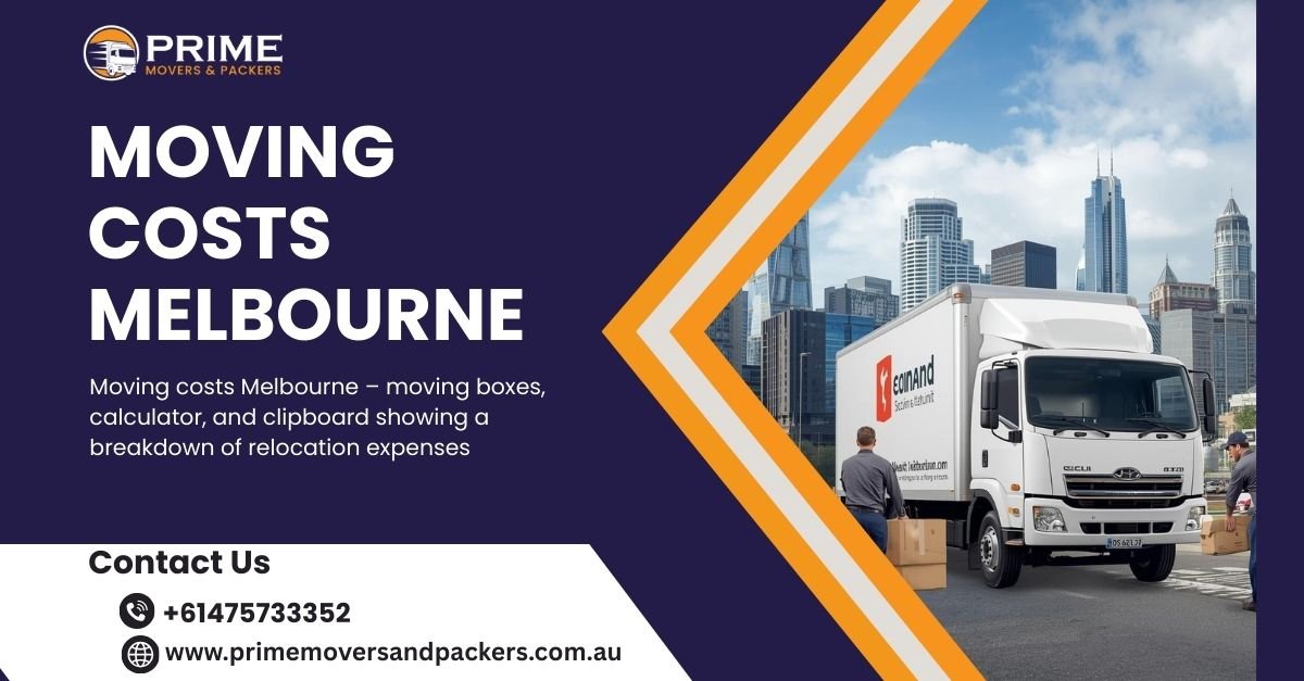Moving Costs Melbourne – Your Complete 2025 Guide