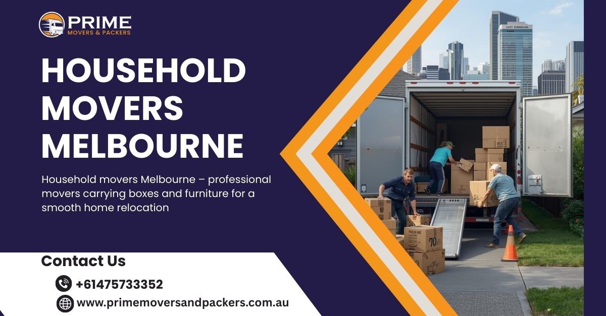 Household Movers Melbourne – Your Complete 2025 Guide