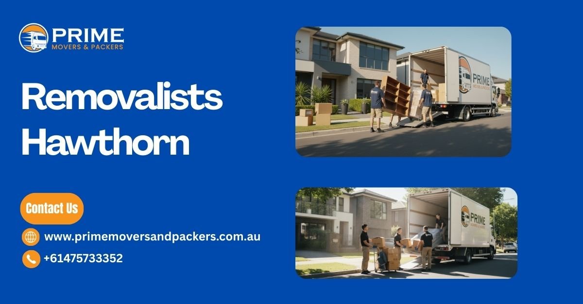 Removalists Hawthorn – Stress-Free Moving Services in Melbourne