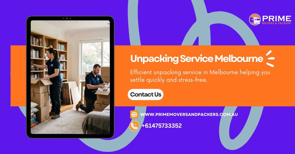 Professional Unpacking Services in Melbourne – Stress-Free Moving