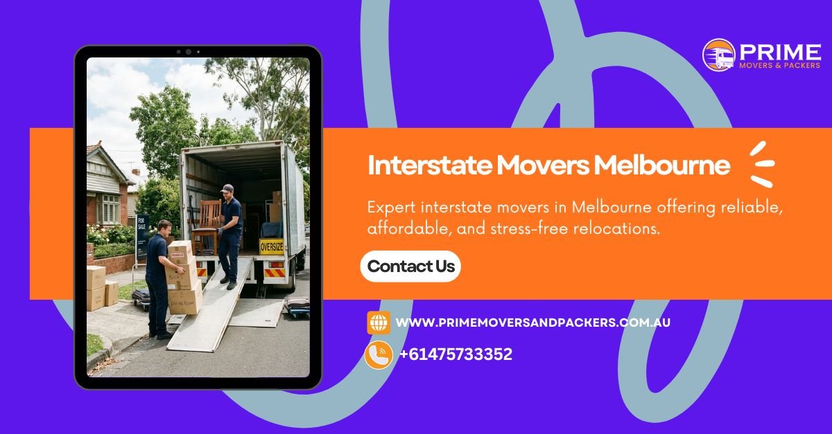 Interstate Movers Melbourne: Your Guide to Stress-Free Relocation with Prime Movers and Packers